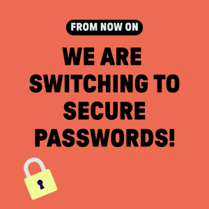 Red tile with a graphic padlock and the text “We are switching to secure passwords.”