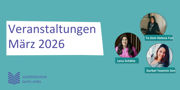 Türkisne Kachel mit runden Portraitfotos von drei Autorinnen, darauf ein Schriftzug Veranstaltungen März 2026 und das Logo der Stadtbibliothek Mitte