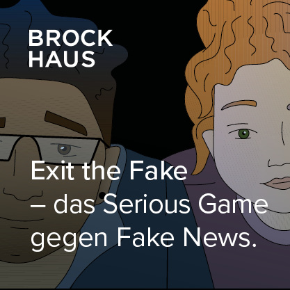 Zeichnung von zwei Personen, die köpfe neigen sich zueinander. Daüber ist oben Links das BROCKHAUS-Logo zu sehen und der Text - Exit the Fake Das Serious Game gegen Fake News - liegt über dem gesamten Bild.