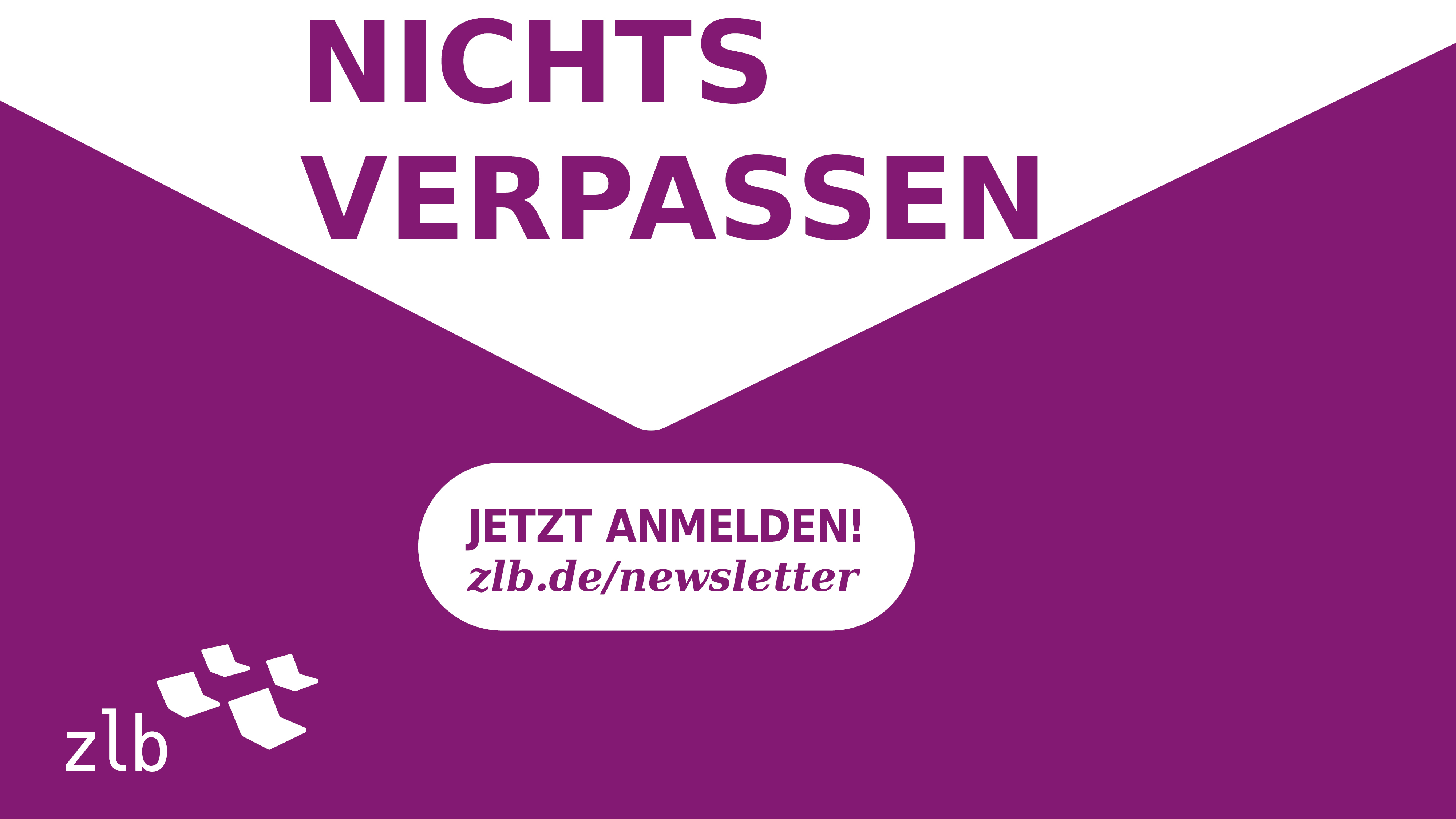 Schriftzug Nichts verpassen auf violettem Untergrund und das ZLB Logo sowie die URL zur Newsletter-Anmeldung