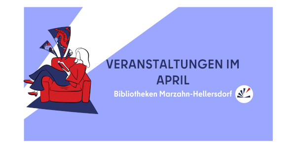 Eine violett-weiße Kachel mit einer Illustration einer Frau, die auf einem roten Sessel liest. Daneben steht Veranstaltungen im April - Bibliotheken Marzahn-Hellersdorf.