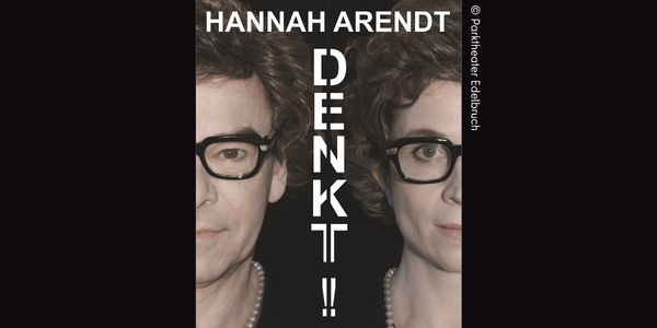 Plakat für das Theaterstück Denkt Hannah Arendt auf der zwei Gesichtshälften zu sehen sind.