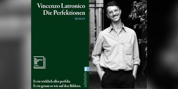 Buchcover von Die Perfektionen und daneben ein Foto vom Autor Vincenco Latronico.