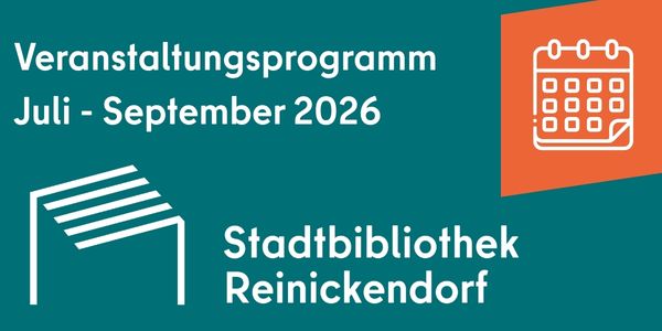 Textbild Veranstaltungsprogramm Juli bis September der Stadtbibliothek Reinickendorf