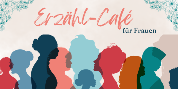Silhouetten von Frauen in blau, orange und grün-Tönen darüber der Schriftzug Erzählcafé für Frauen