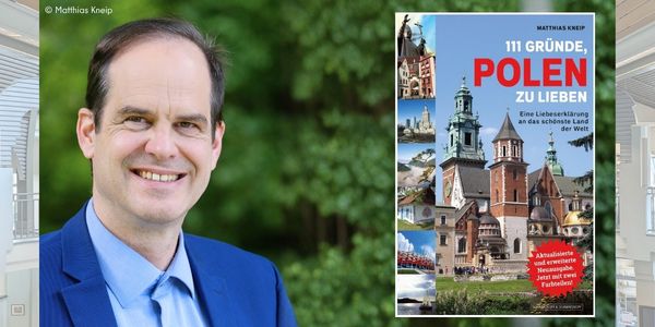 links ist das Foto des Autors Matthias Kneip, rechts das Cover zum Buch 111 Gründe, Polen zu lieben - mit Bildern von Gebäuden in Polen