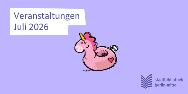 Grafik von einer rosanen Quietscheente.
          Links ist ein Schriftzug - Veranstaltungen Juli 2026 - und unten das Logo der Stadtbibliothek Mitte 